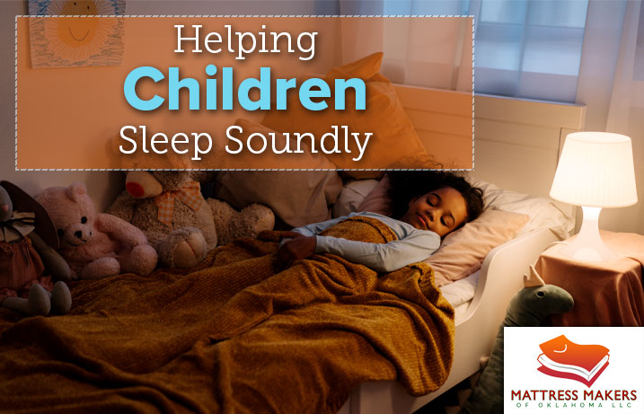 Helping Children Sleep Soundly with Mattress Makers of Oklahoma